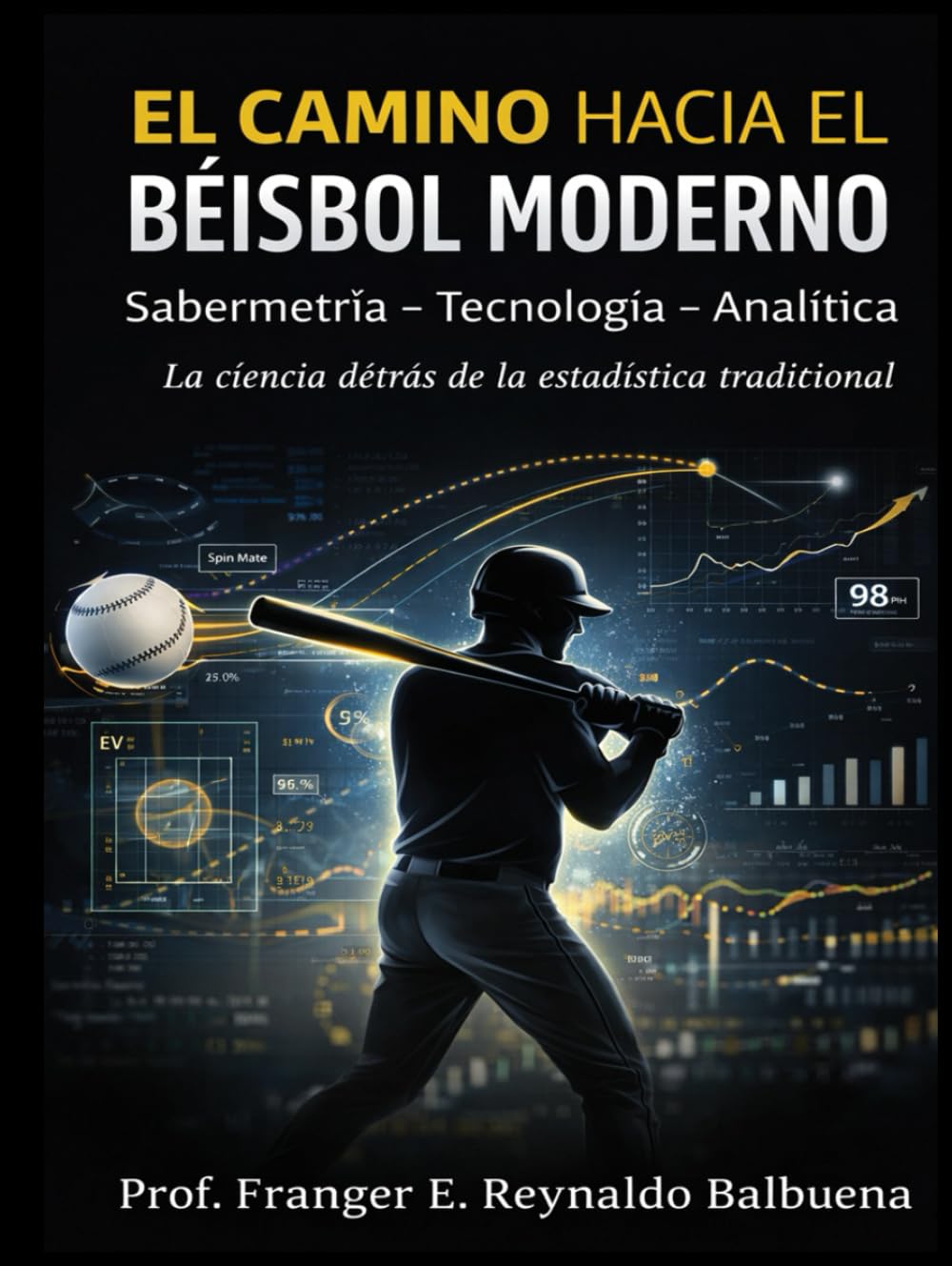 EL CAMINO HACIA EL BÉISBOL MODERNO: SABERMETRÍA – TECNOLOGÍA – ANALÍTICA