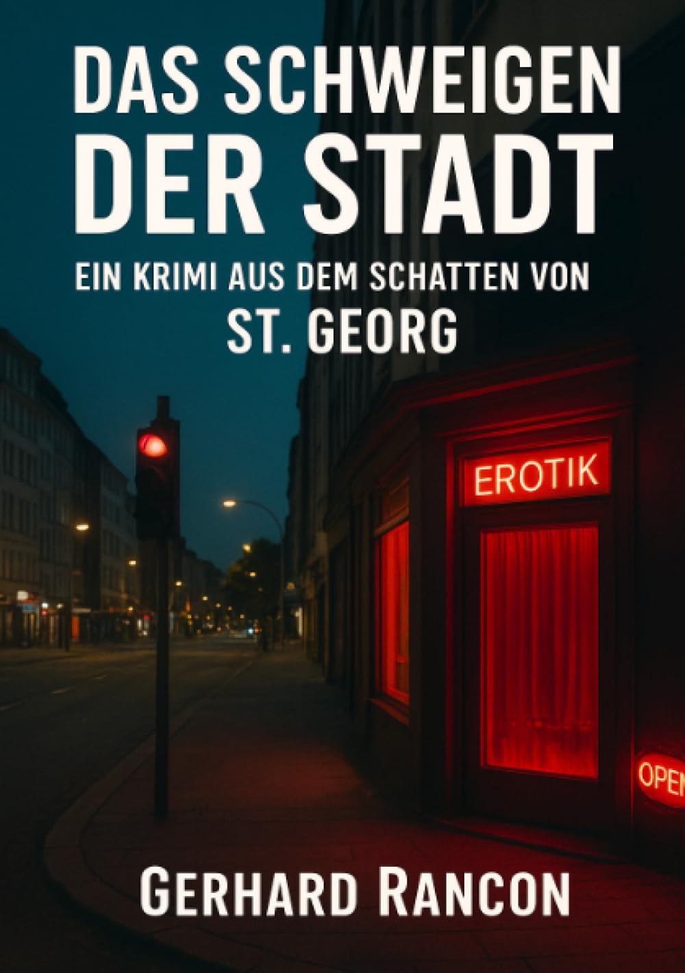 Das Schweigen der Stadt: Ein Krimi aus dem Schatten von St.Georg