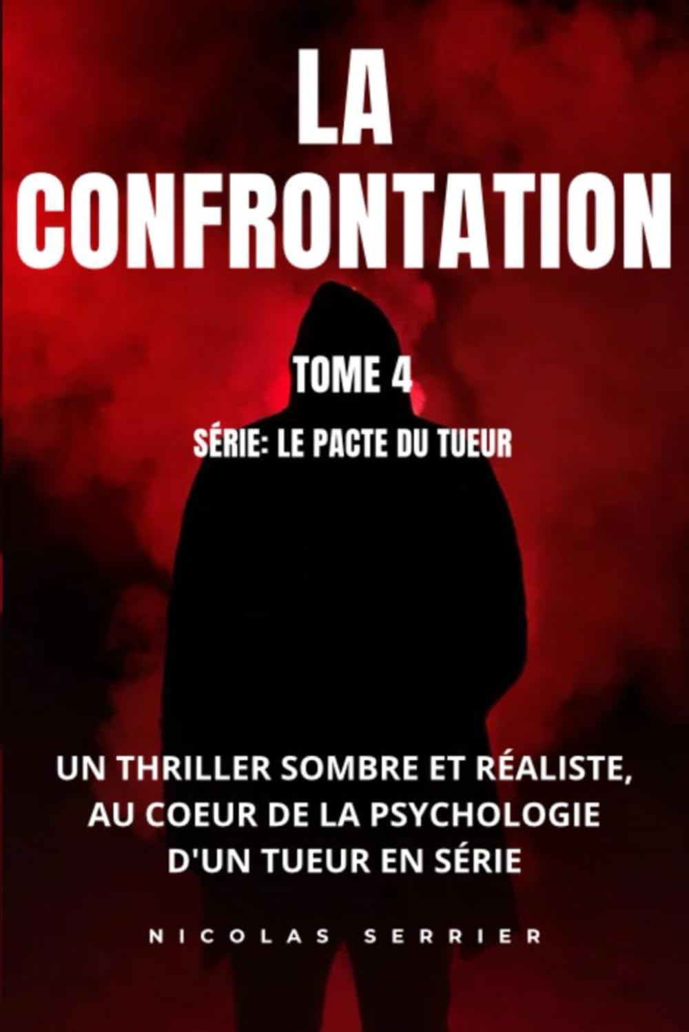 LA CONFRONTATION: UN THRILLER SOMBRE ET RÉALISTE, AU COEUR DE LA PSYCHOLOGIE D'UN TUEUR EN SÉRIE (LE PACTE DU TUEUR)