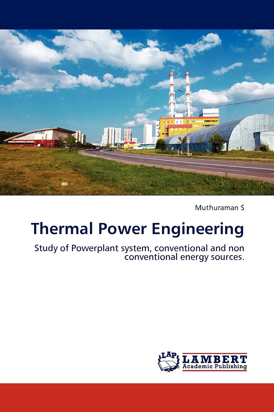 Thermal Power Engineering: Study of Powerplant system, conventional and non conventional energy sources.