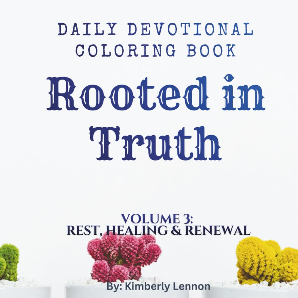 Rooted in Truth: Volume 3: Rest, Healing & Renewal / Coloring Book