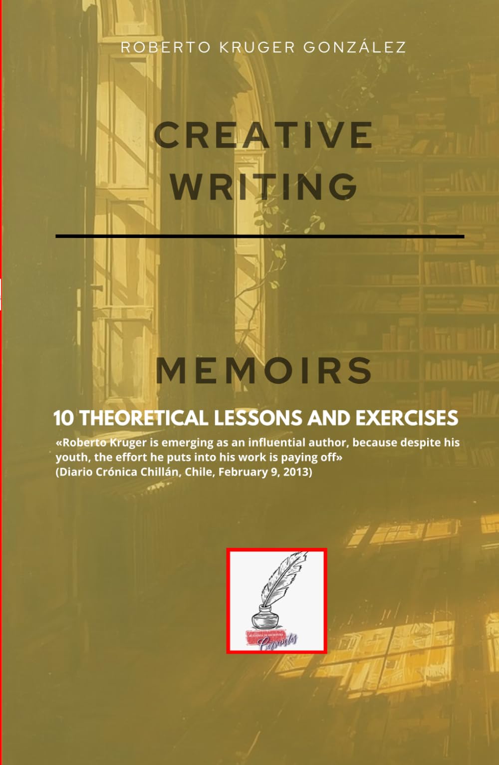 CREATIVE WRITING: MEMOIRS: 10 THEORETICAL LESSONS AND EXERCISES (Creative Writing - Cervantes Writing Academy / Sintagma Publishing Group)