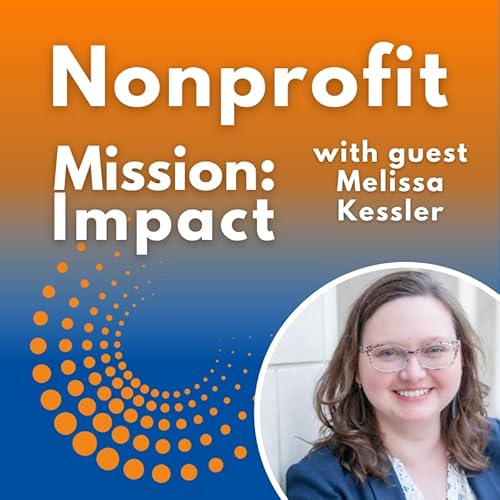 『When the Stakes Are High: Centering People in Tough Nonprofit Leadership Moments with Melissa Kessler』のカバーアート