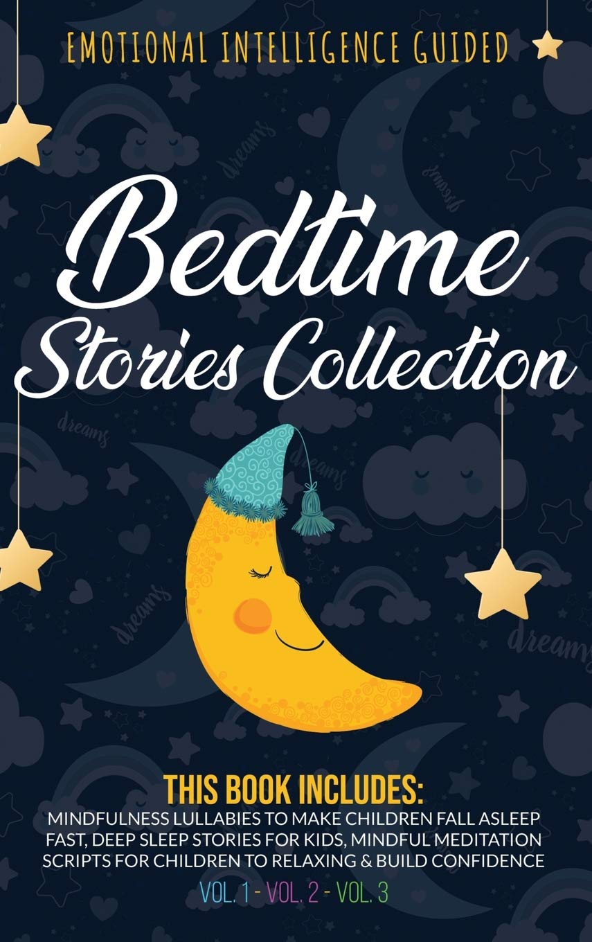 Bedtime Stories Collection: This book includes: Mindfulness Lullabies to Make Children Fall Asleep Fast, Deep Sleep Stories for Kids, Mindful ... for Children to Relaxing and Build Confidence