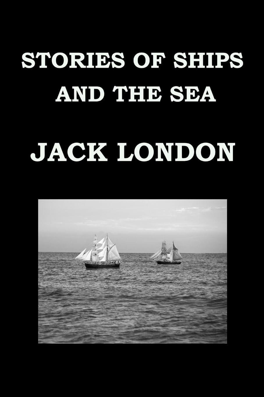 STORIES OF SHIPS AND THE SEA By JACK LONDON: Short Story Collection