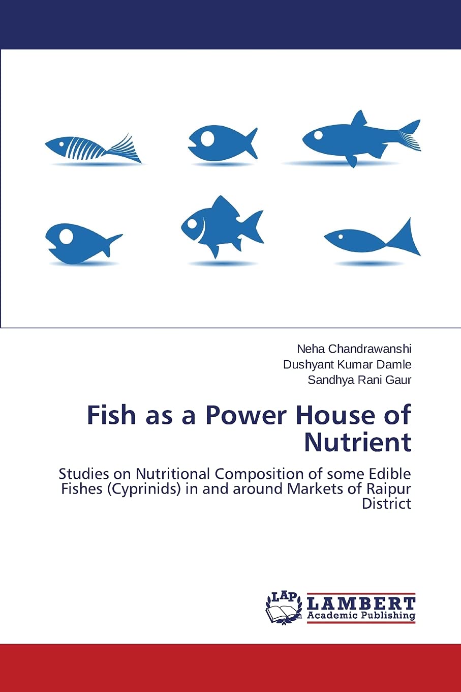 Fish as a Power House of Nutrient: Studies on Nutritional Composition of some Edible Fishes (Cyprinids) in and around Markets of Raipur District