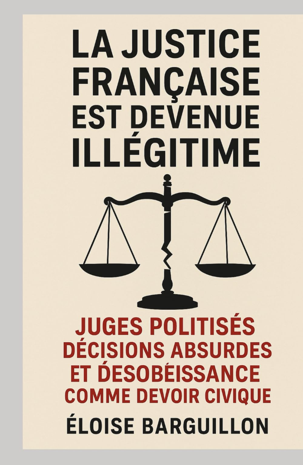 La justice française est devenue illégitime: Juges politisés décisions absurdes et désobéissance comme devoir civique