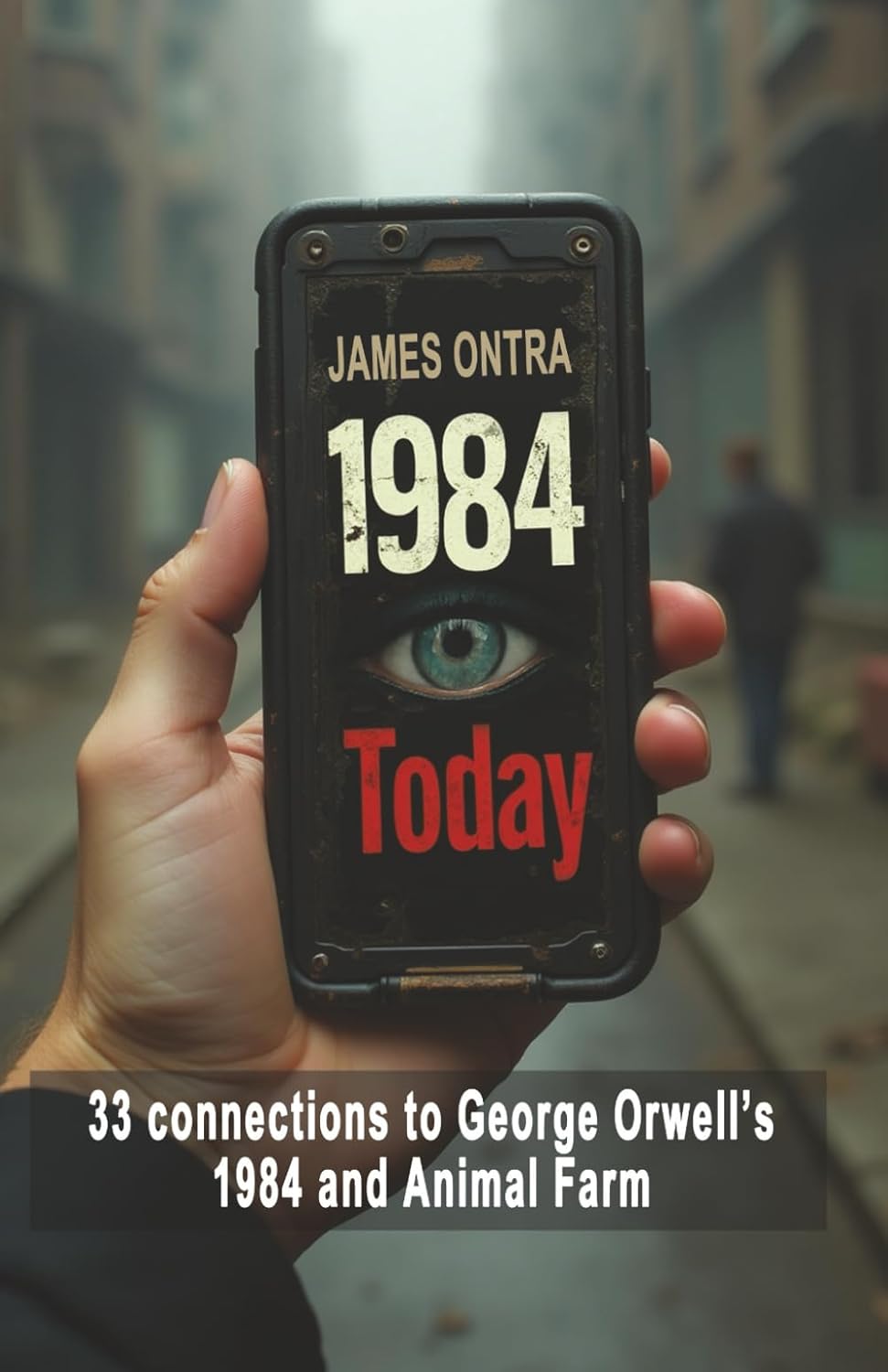 1984 today: 33 modern connections to George Orwell’s 1984 and Animal Farm      Paperback – September 11, 2025