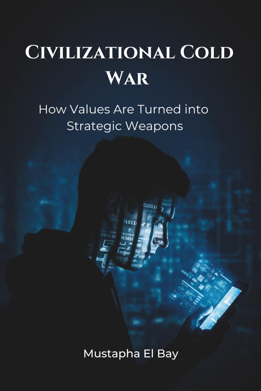 The Civilizational Cold War: How Values Are Turned into Strategic Weapons