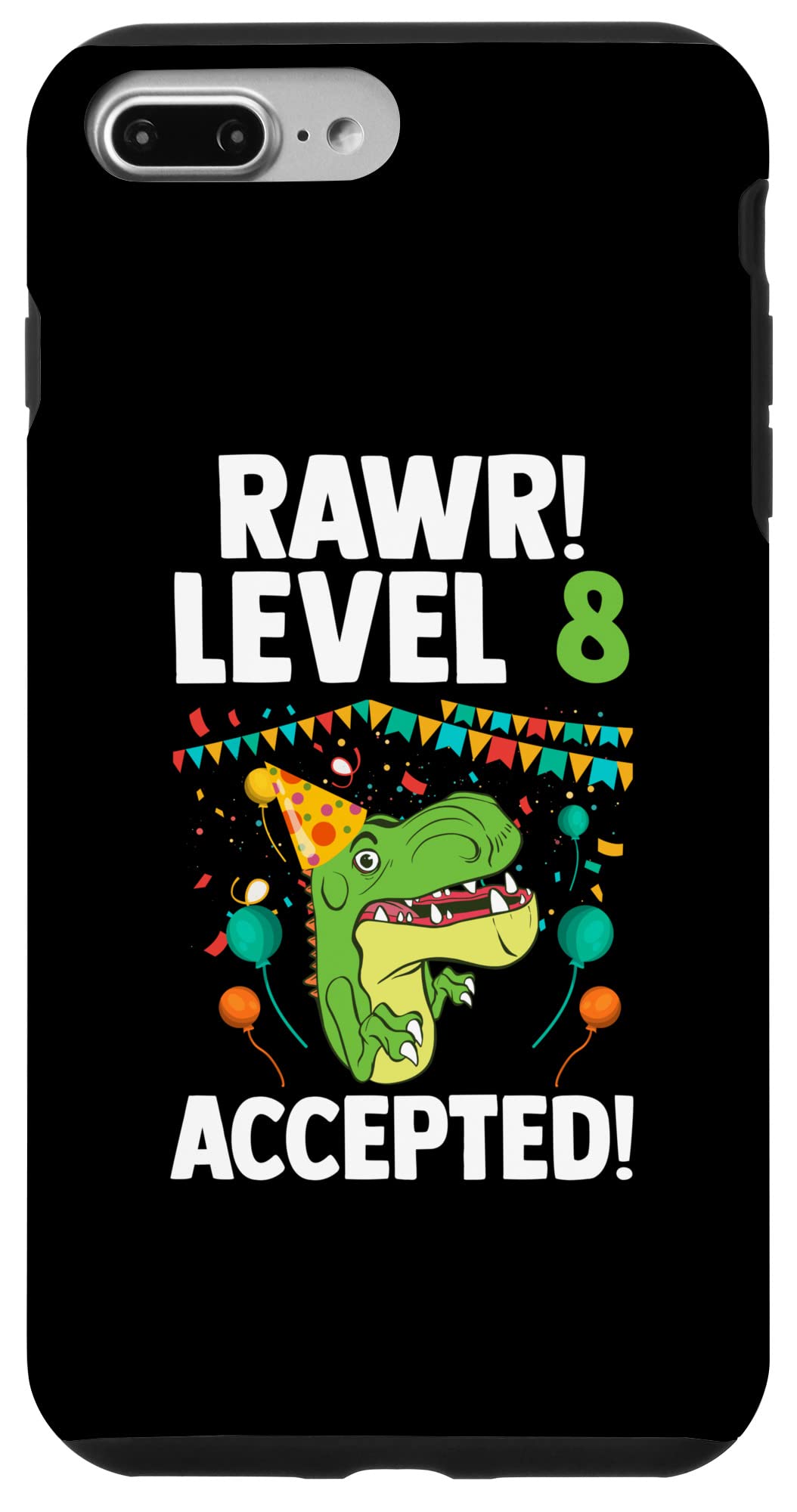 iPhone 7 Plus/8 Plus rawr! leel 8 accepted eight years birthday kids Case