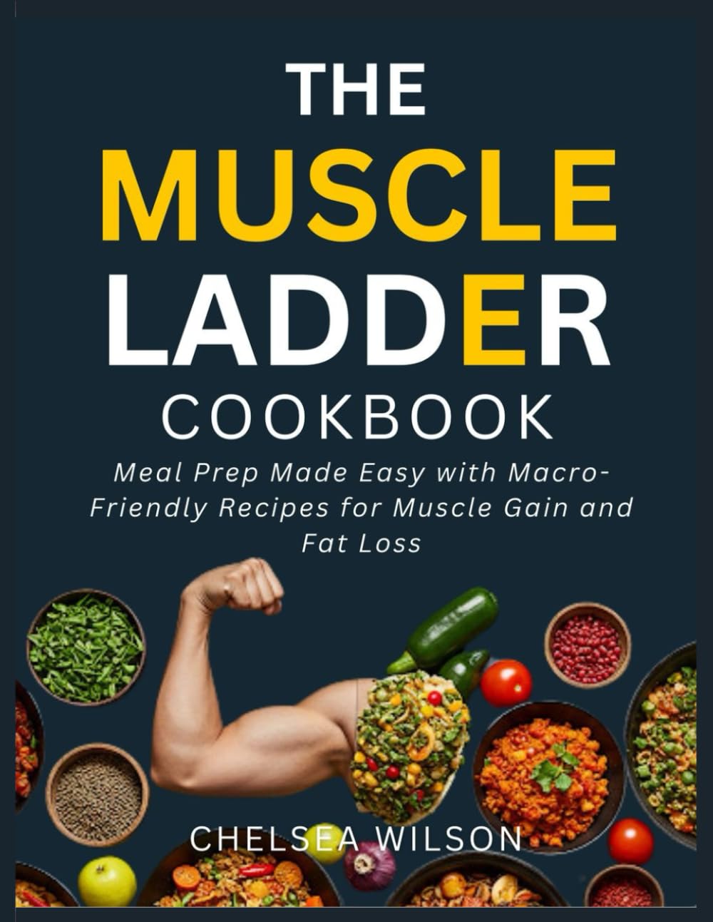 The Muscle Ladder Cookbook: Meal Prep Made Easy with Macro-Friendly Recipes for Muscle Gain and Fat Loss Inspired by Jeff Nippard