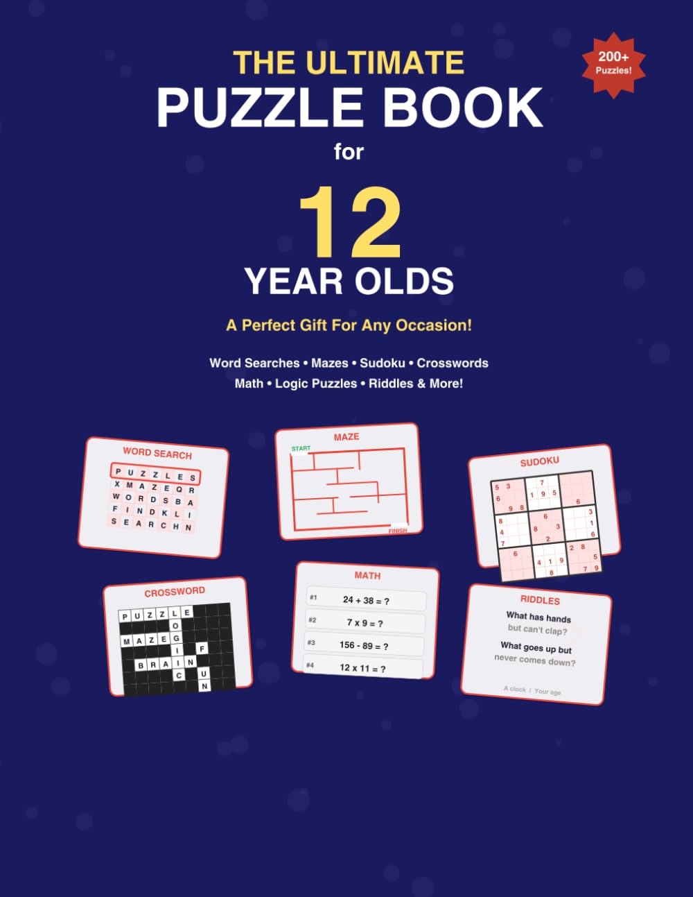 The Ultimate Puzzle Book for 12 Year Olds: A Perfect Gift For Any Occasion — 200+ Word Searches, Mazes, Sudoku, Crosswords, Math Challenges, Cryptograms, Logic Puzzles, Riddles & More!