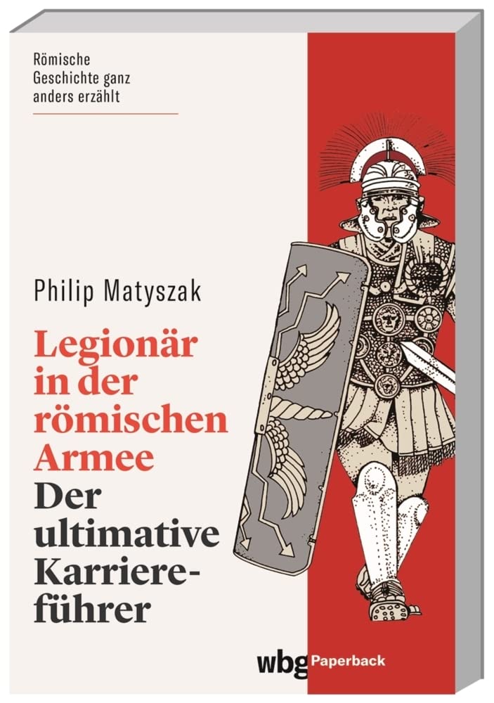 Legionär in der römischen Armee: Der ultimative Karriereführer (wbg Paperback)