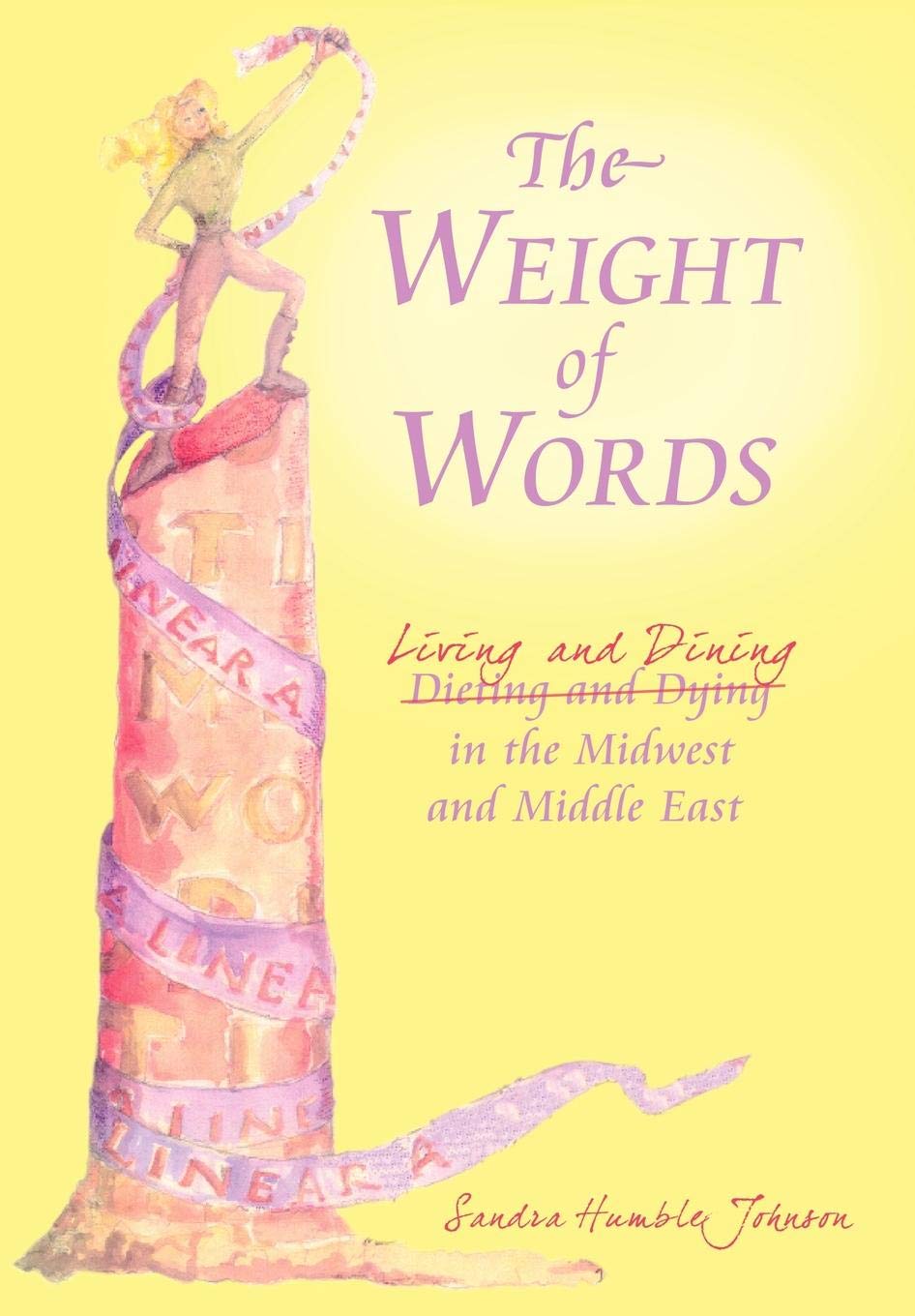 The Weight of Words: Dieting and Dying Living and Dining in the Midwest and Middle East