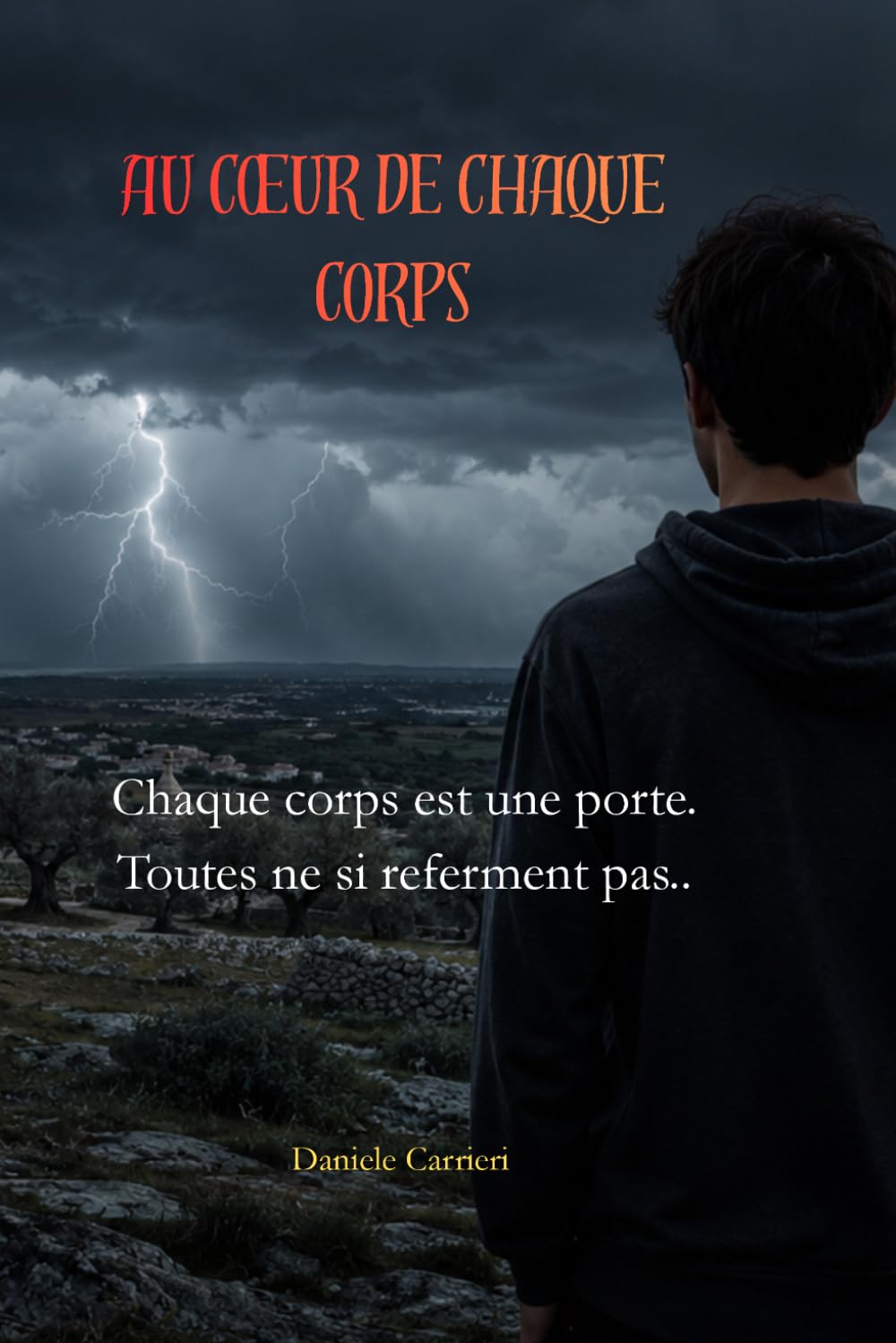 AU CŒUR DE CHAQUE CORPS: Chaque corps est une porte. Toutes ne si referment pas..