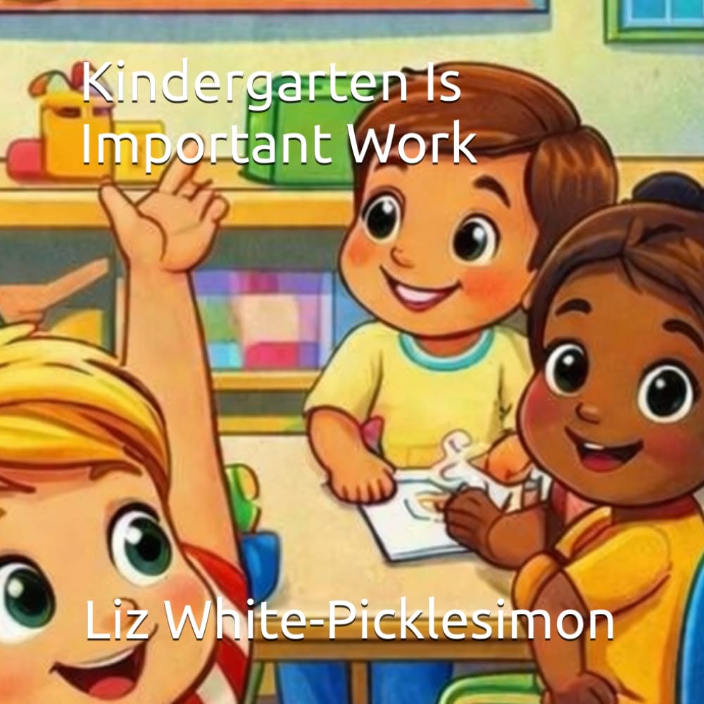 Kindergarten Is Important Work
