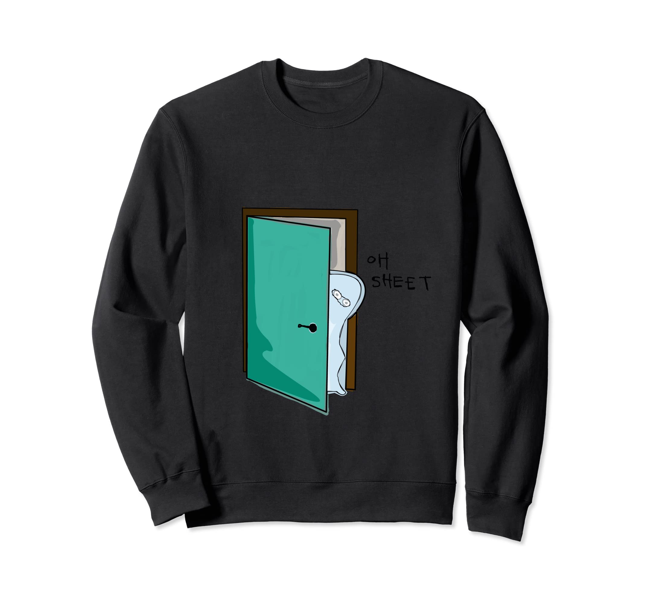 oh sheet behind the door peeking some one in isde in room Sweatshirt