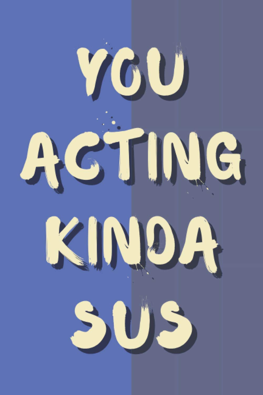 You Acting Kinda Sus: Composition Notebook College Ruled