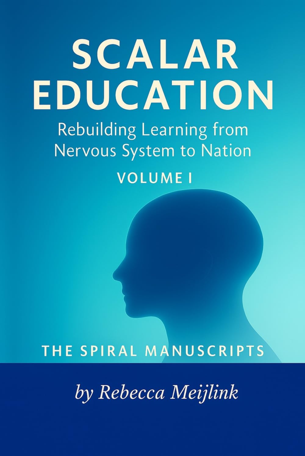 Scalar Education: Rebuilding Learning from Nervous System to Nation: Volume I