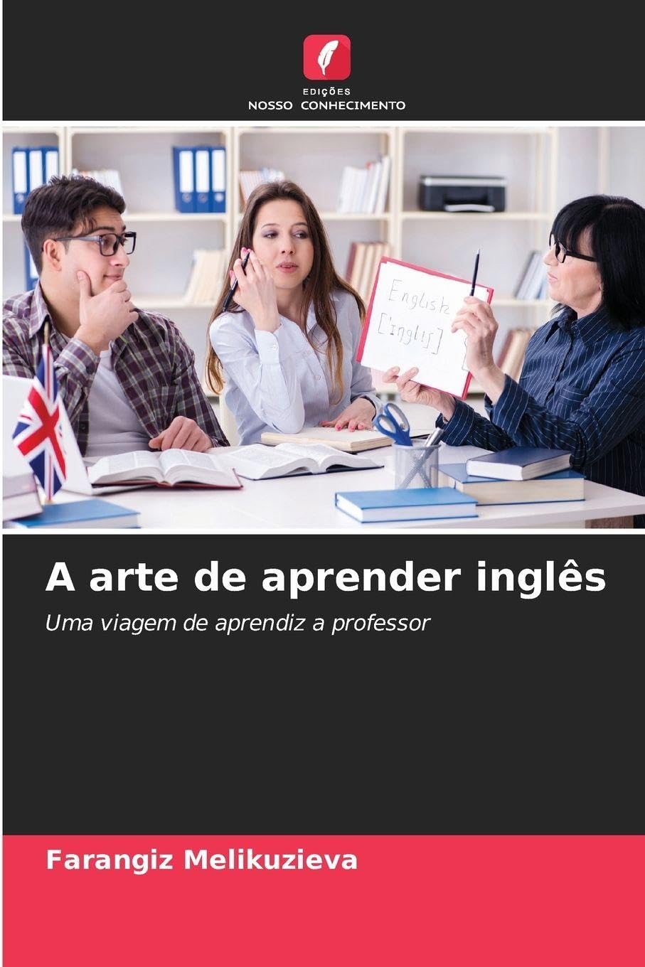 A arte de aprender inglês: Uma viagem de aprendiz a professor