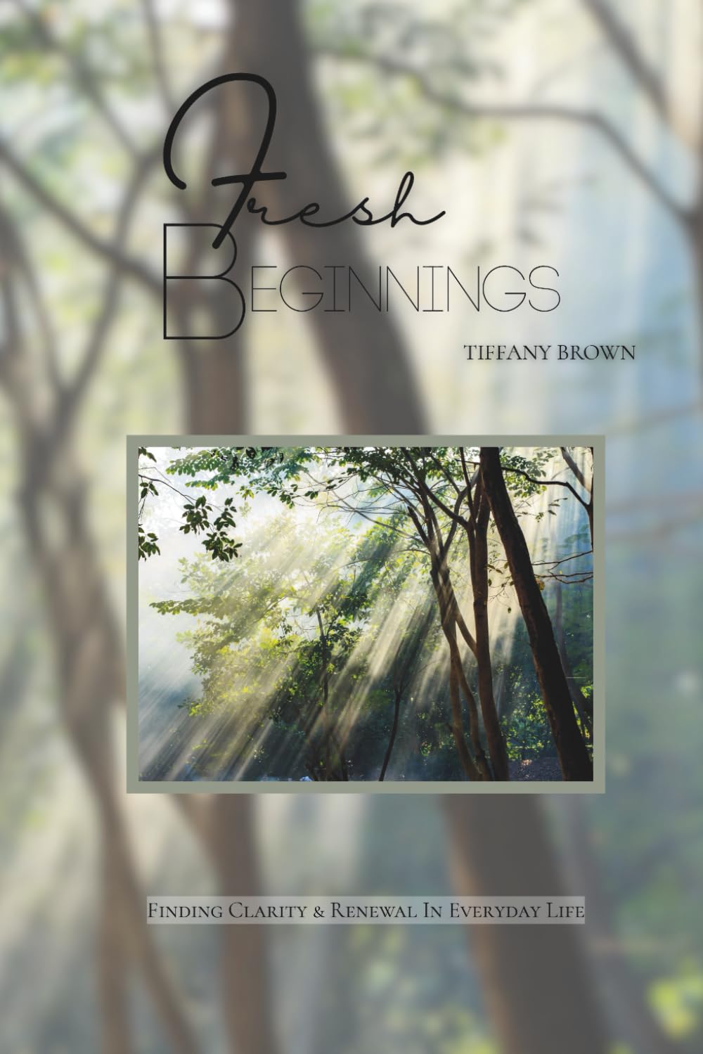 Fresh Beginnings: Finding Clarity & Renewal In Everyday Life