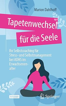 Tapetenwechsel für die Seele: Ihr Selbstcoaching für Stress- und Selbstmanagement bei ADHS im Erwachsenenalter (German Edition)-Wow! eBook