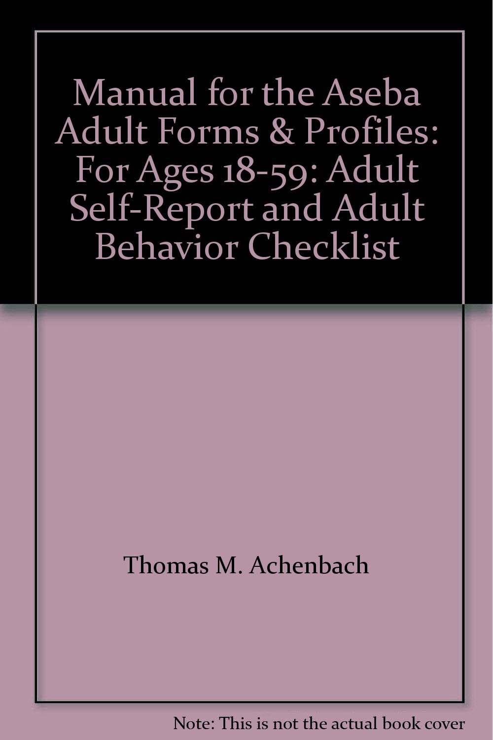 Manual for the Aseba Adult Forms & Profiles For Ages 1859 Adult Self