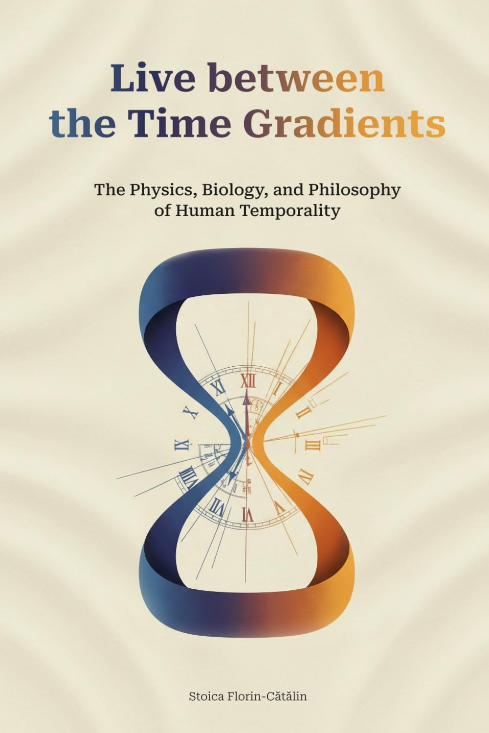 Live between the Time Gradients: The Physics, Biology, and Philosophy of Human Temporality