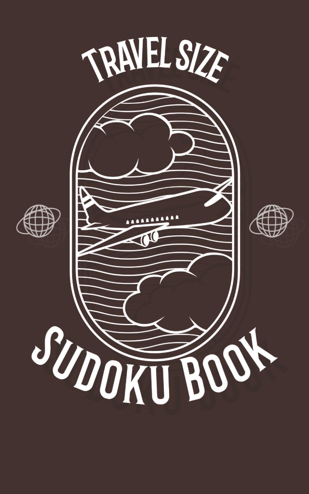 Travel Size Sudoku Puzzle Book: Sudoku Puzzles for Travel | Small Compact Size | 5x8 Inches, 110 pages | 50+ Puzzles | Solutions Included