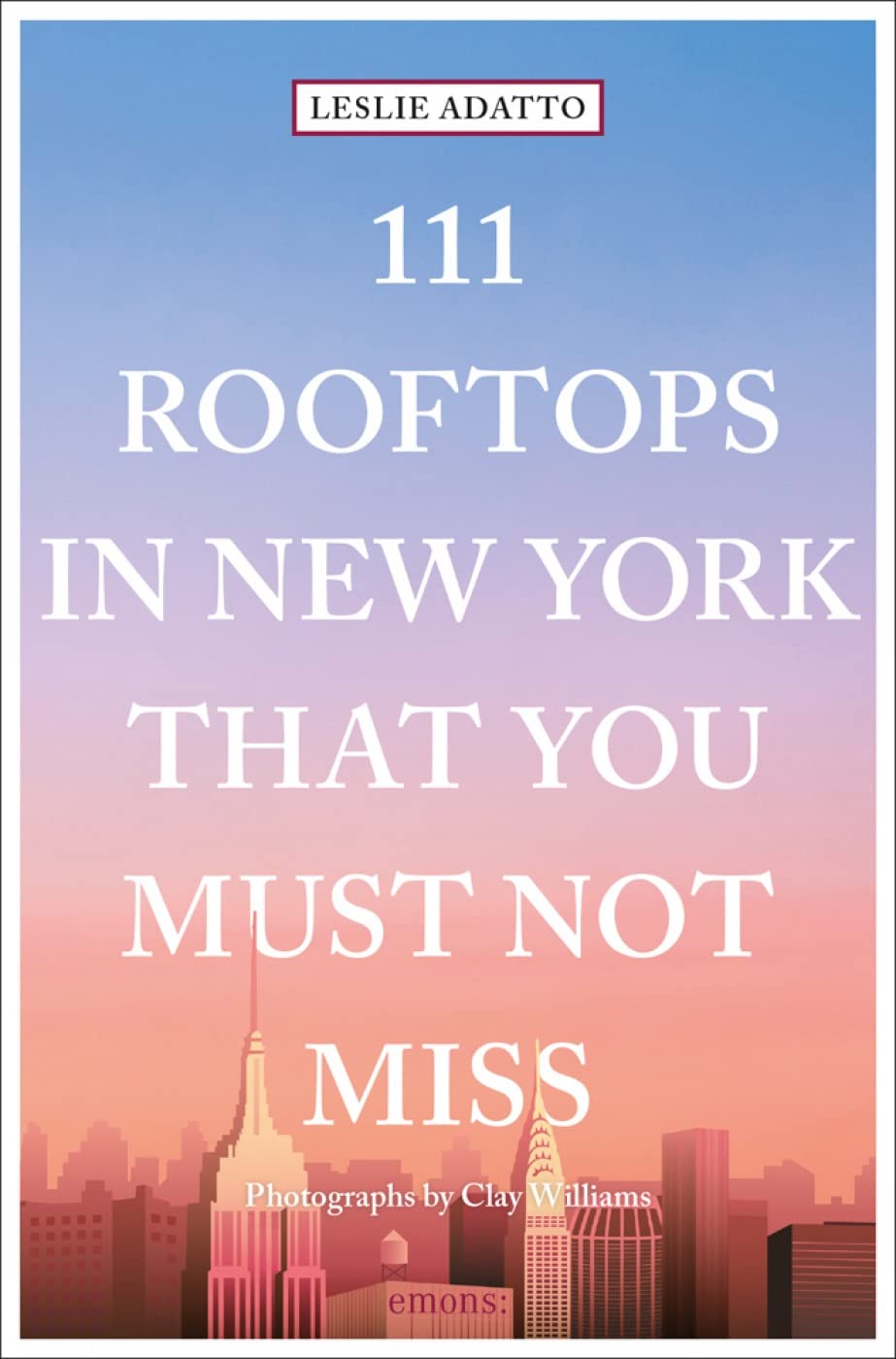 111 Rooftops in New York That You Must Not Miss (111 Places in .... That You Must Not Miss) Paperback – May 23, 2019