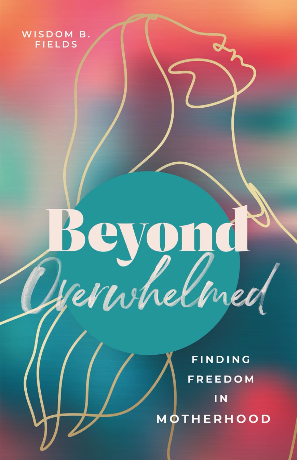 Beyond Overwhelmed: Finding Freedom In Motherhood