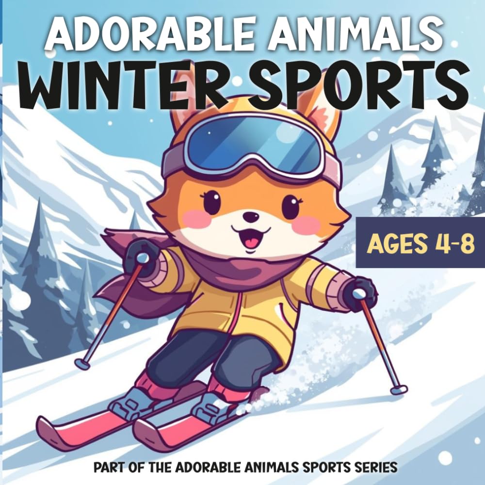 Adorable Animals Winter Sports Coloring Book: Cute Animal Winter Sports Scenes for Kids Ages 4–8 (Adorable Animals Sports Series)