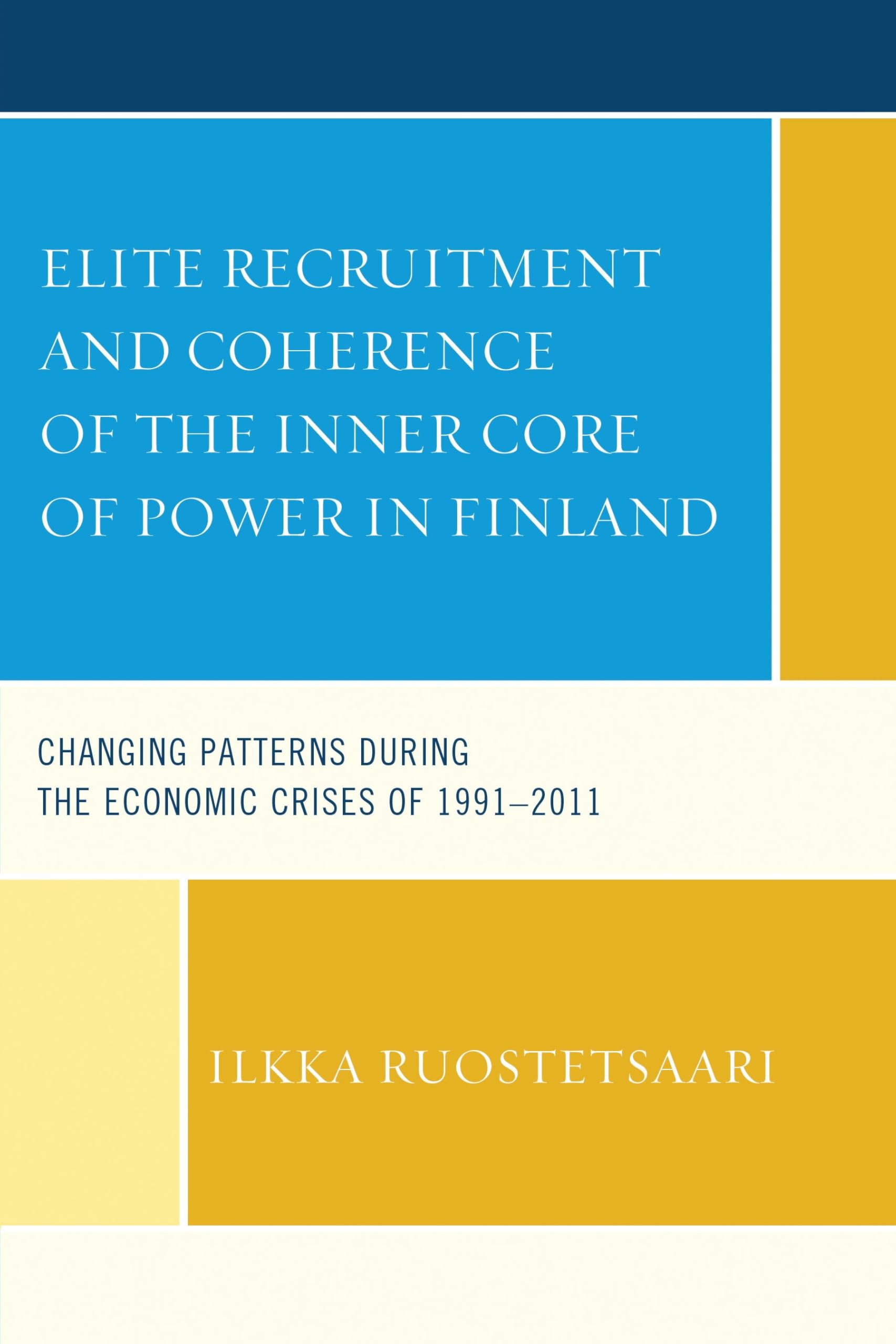 Elite Recruitment and Coherence of the Inner Core of Power in Finland: Changing Patterns during the Economic Crises of 1991-2011