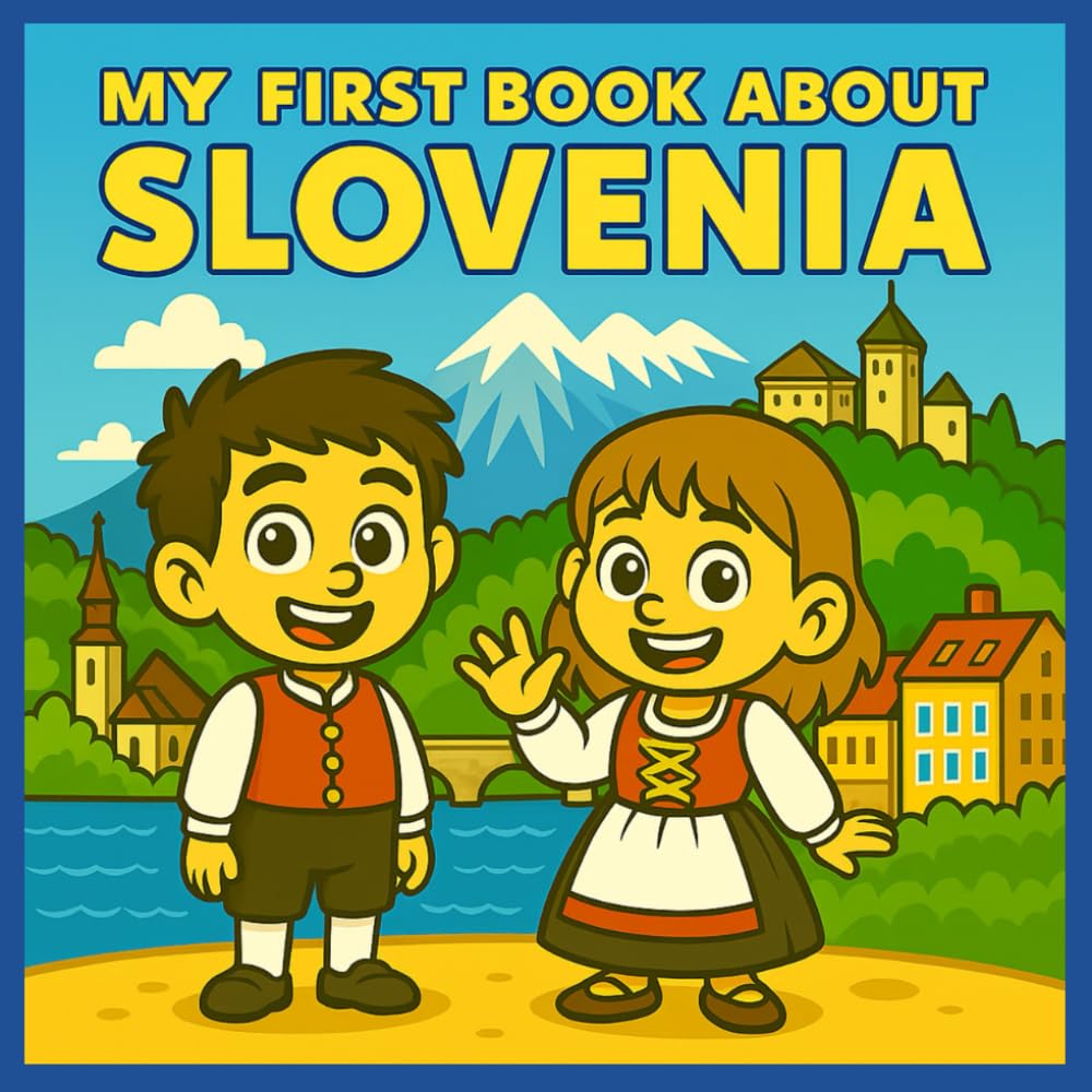My First Book About Slovenia: History and Culture for Young Learners (My First History Book)