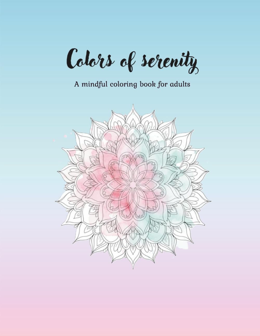 Colors of Serenity : A Mindful Journey Through Art & Affirmations | An Adult Coloring Book for Stress Relief & Creativity
