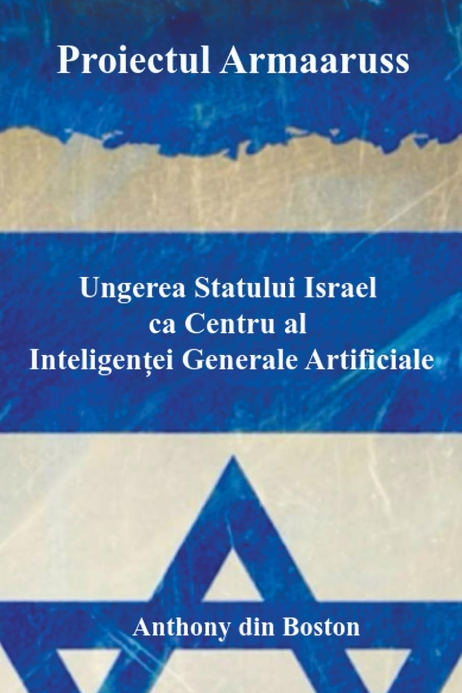 Proiectul Armaaruss: Ungerea Statului Israel ca Centru al Inteligenței Generale Artificiale