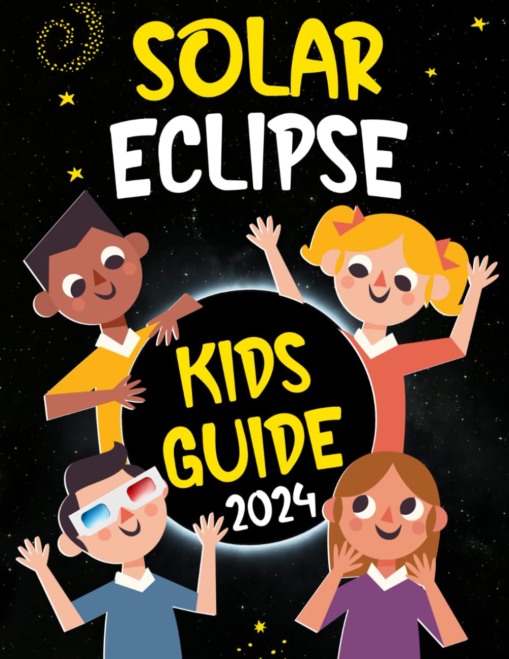 Solar Eclipse Kids Guide: Journey to The Great Total Solar Eclipse: Fun Facts & Activities for April 8, 2024