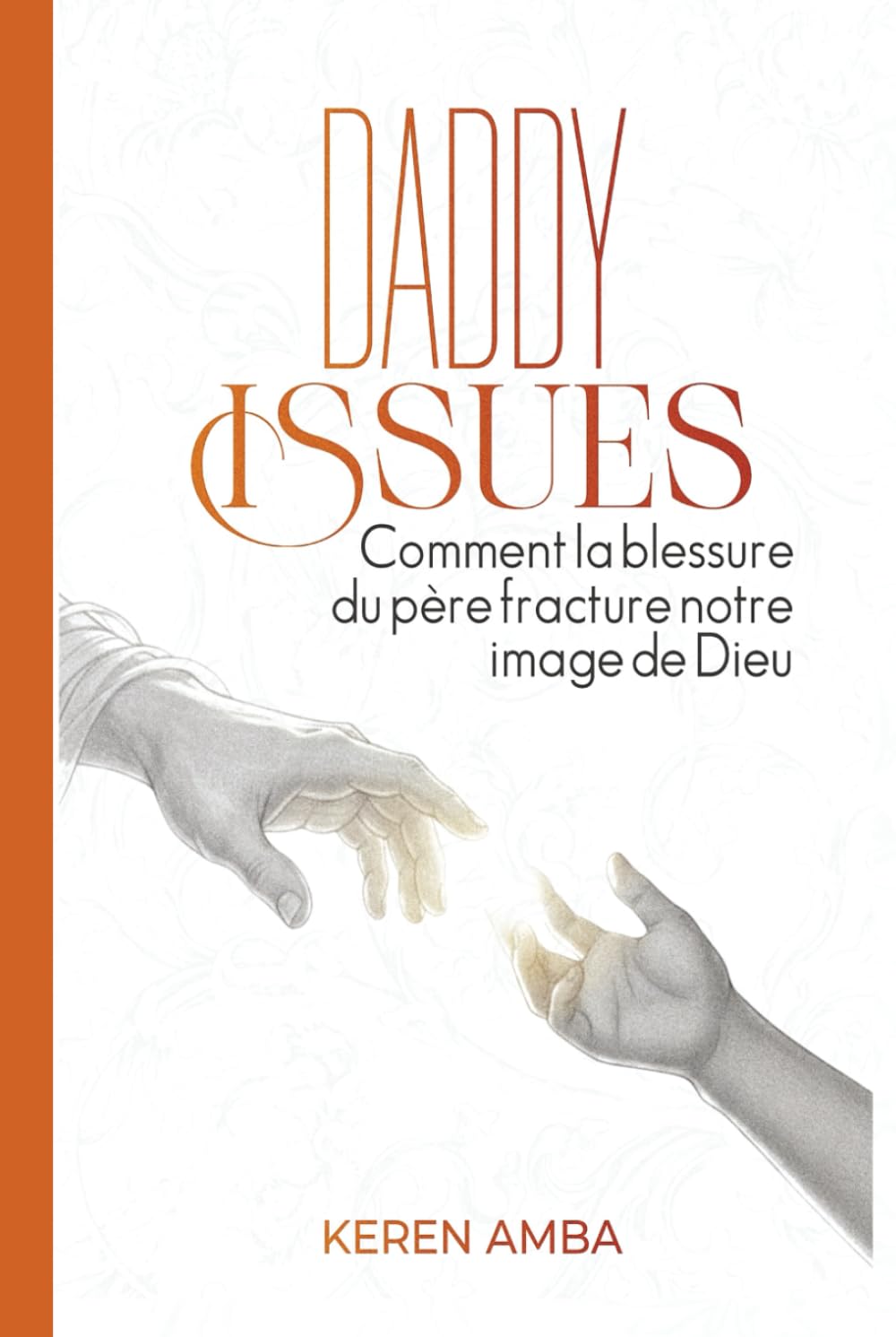 Daddy Issues: Comment la blessure du père fracture notre image de Dieu