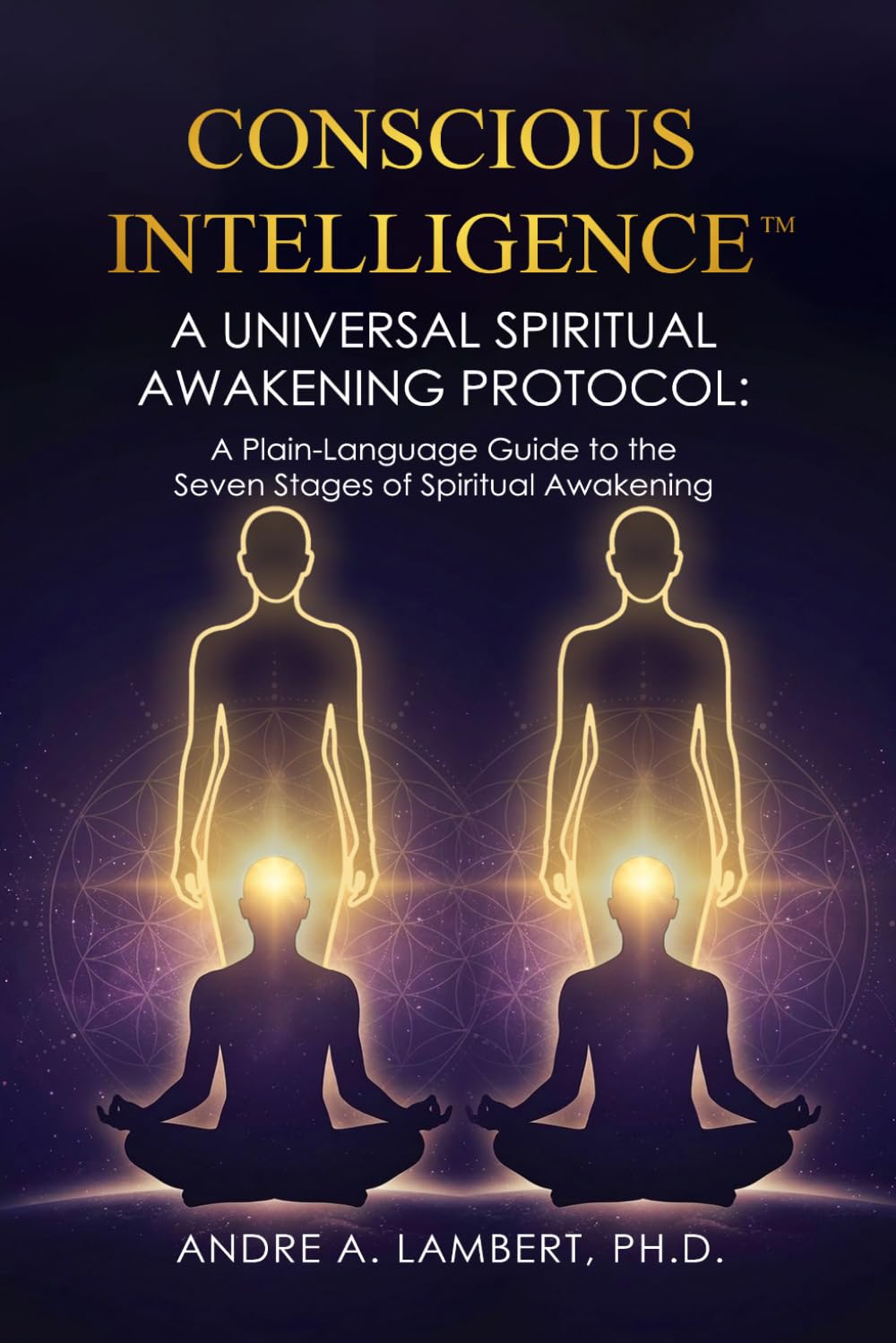 CONSCIOUS INTELLIGENCE™: A Universal Spiritual Awakening Protocol