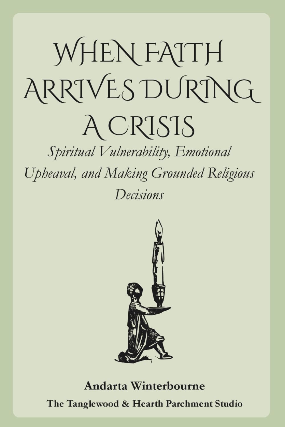 When Faith Arrives During a Crisis: Spiritual Vulnerability, Emotional Upheaval, and Making Grounded Religious Decisions (The Return to Inner ... for Nervous System Steadiness and Ease)