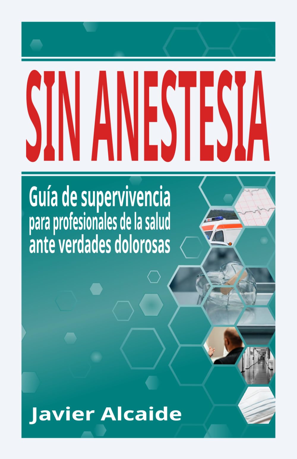 SIN ANESTESIA: Guía de supervivencia para profesionales de la salud ante verdades dolorosas