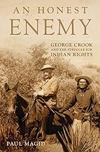 An Honest Enemy: George Crook and the Struggle for Indian Rights