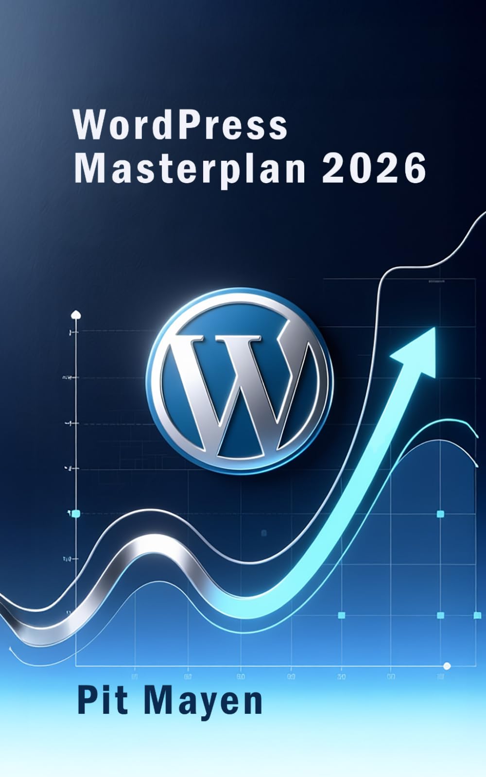 WordPress Masterplan 2026: Strategie, KI, Performance und Barrierefreiheit für Websites, die wirken (Die komplette Reihe für digitale Sichtbarkeit, Erfolg und Sicherheit)