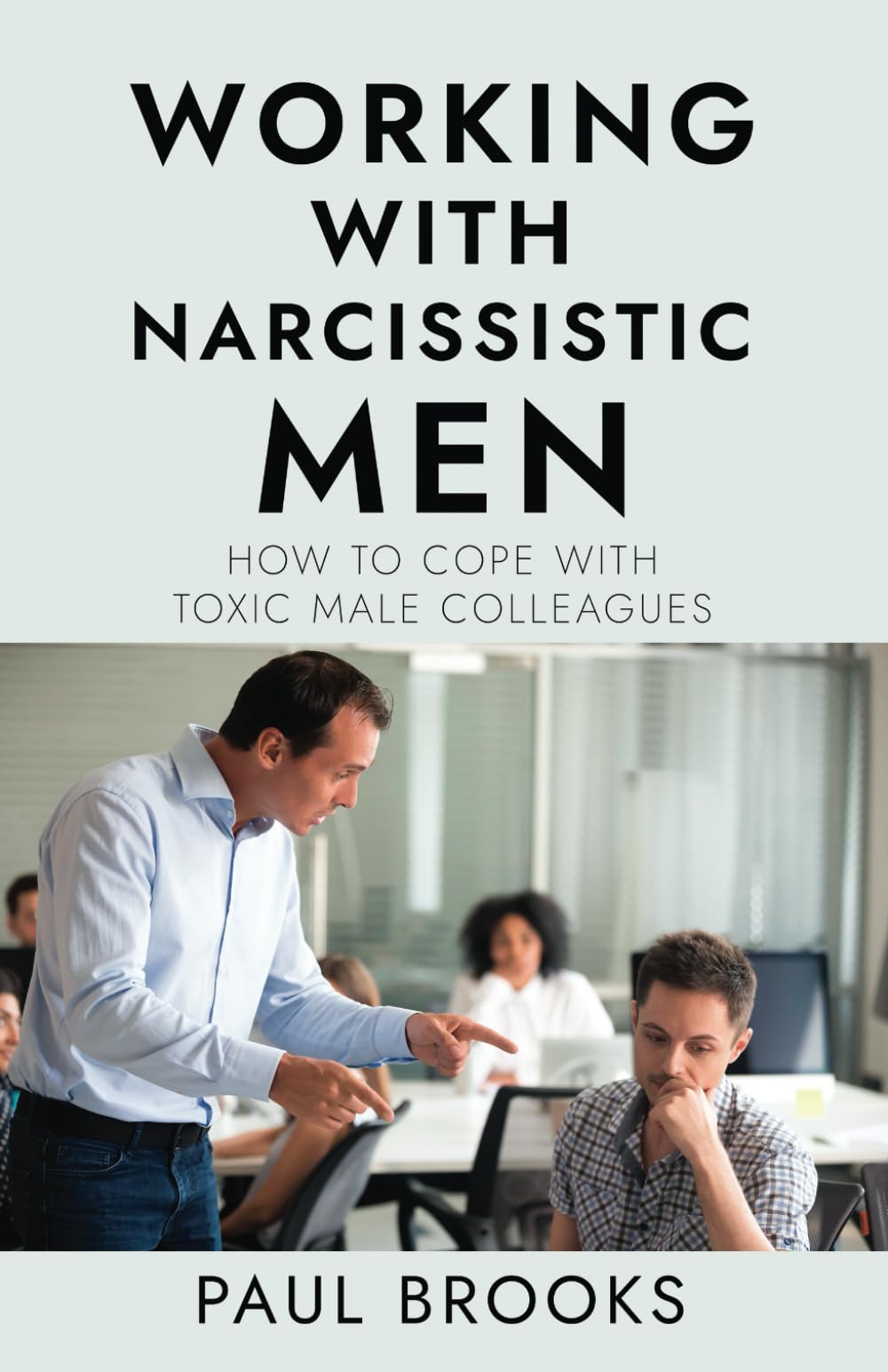 Working With Narcissistic Men: How to Cope with Toxic Male Colleagues