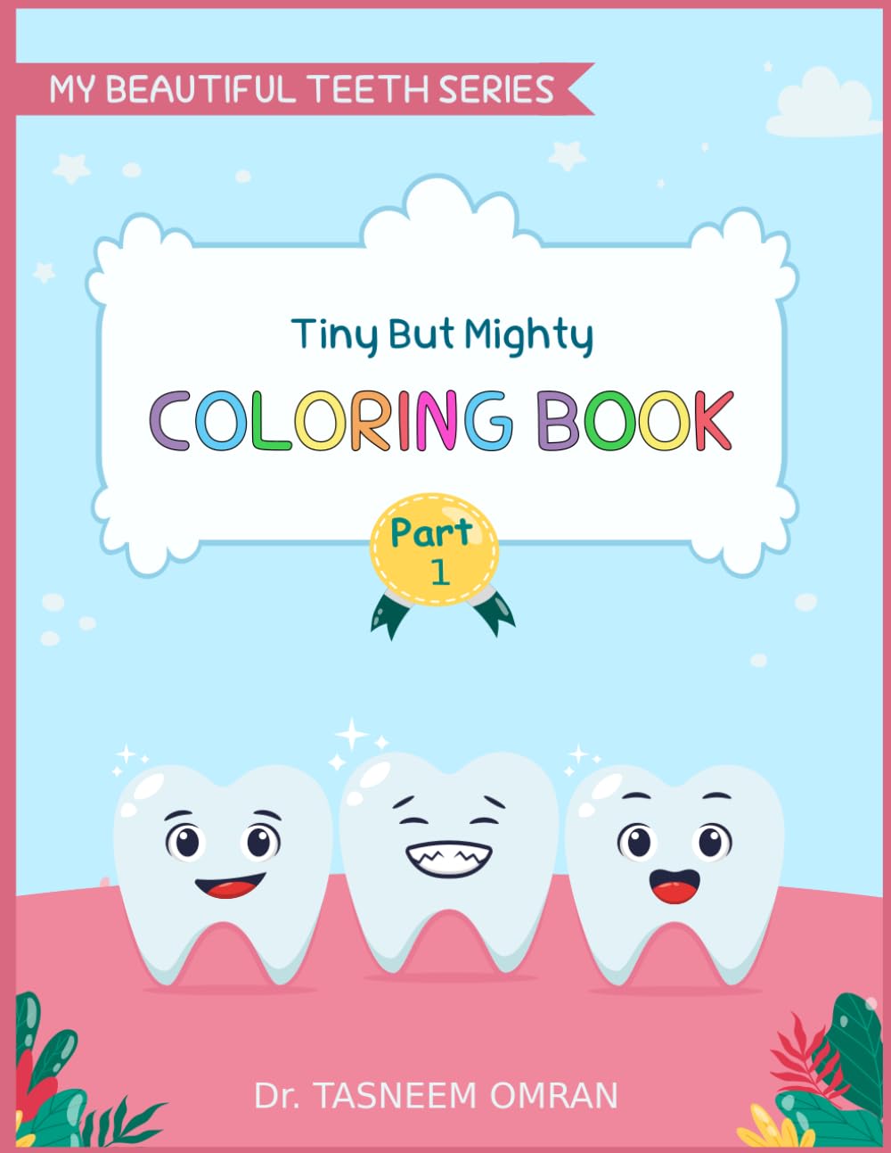 Tiny But Mighty Coloring Book (My Beautiful Teeth: Dental Health for Kids)