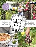  Garden Girls: 20 Frauen und ihr Traum von der eigenen Laube