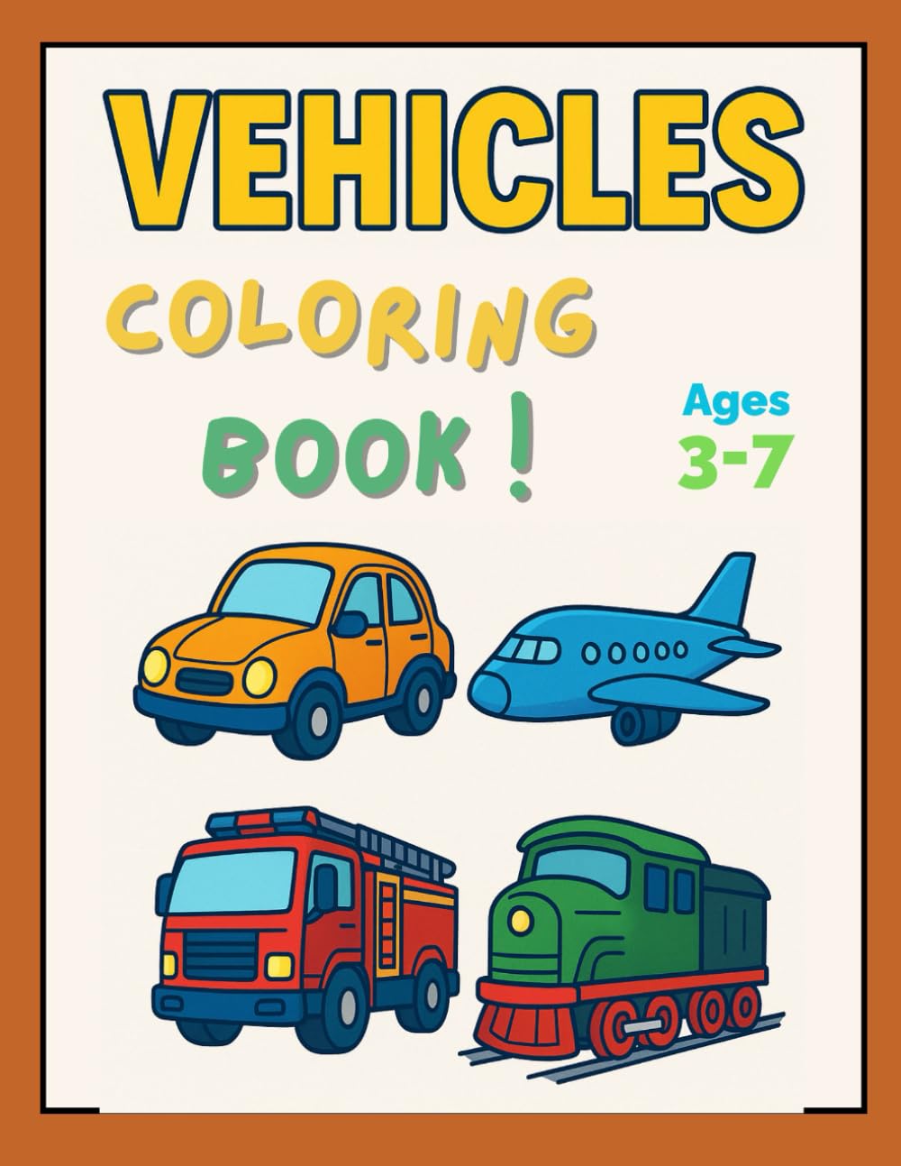 Vehicles Coloring Book: Fun and Easy Transportation Coloring Pages for Kids Ages 3-7