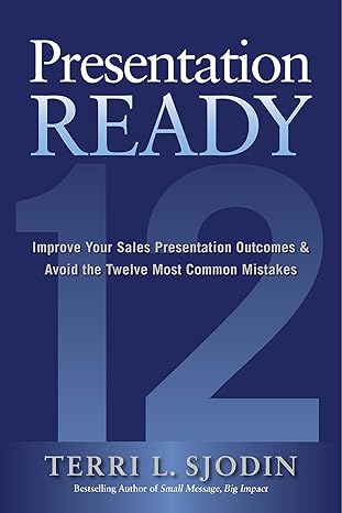 Presentation Ready: Improve Your Sales Presentation Outcomes and Avoid the Twelve Most Common Mistakes-Wow! eBook