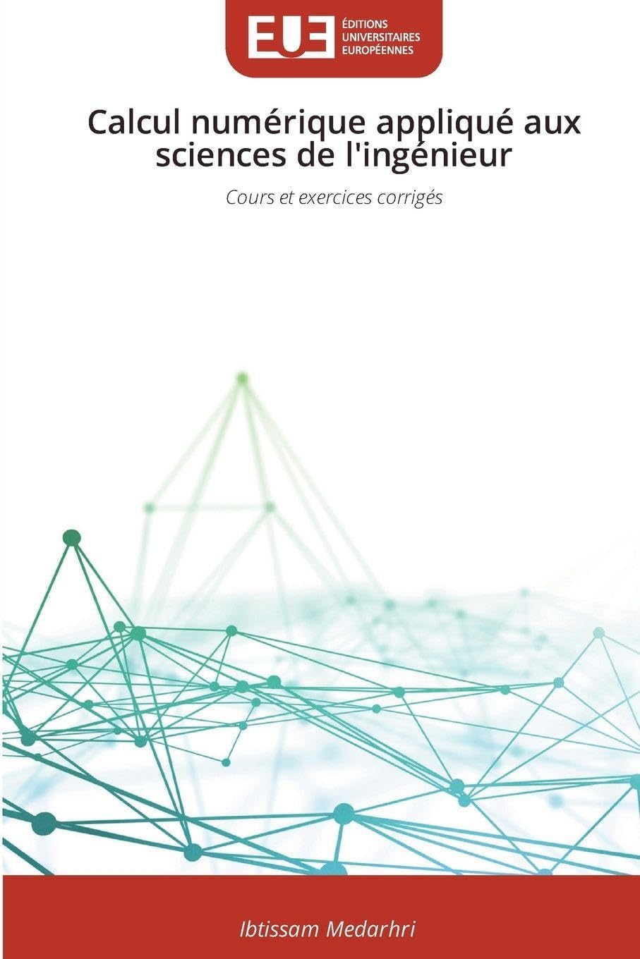 Calcul numérique appliqué aux sciences de l'ingénieur: Cours et exercices corrigés