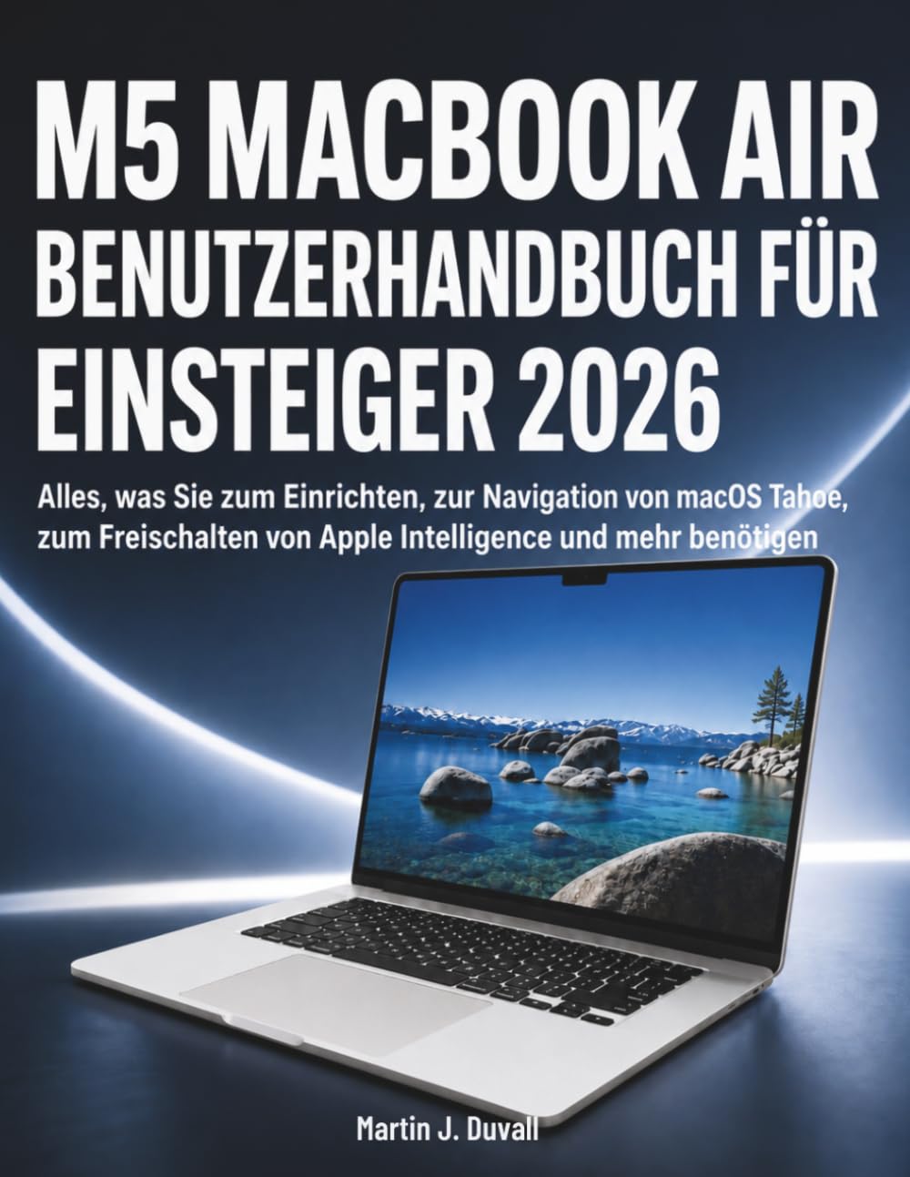 M5 MacBook Air Benutzerhandbuch für Einsteiger 2026: Alles, was Sie zum Einrichten, zur Navigation von macOS Tahoe, zum Freischalten von Apple Intelligence und mehr benötigen